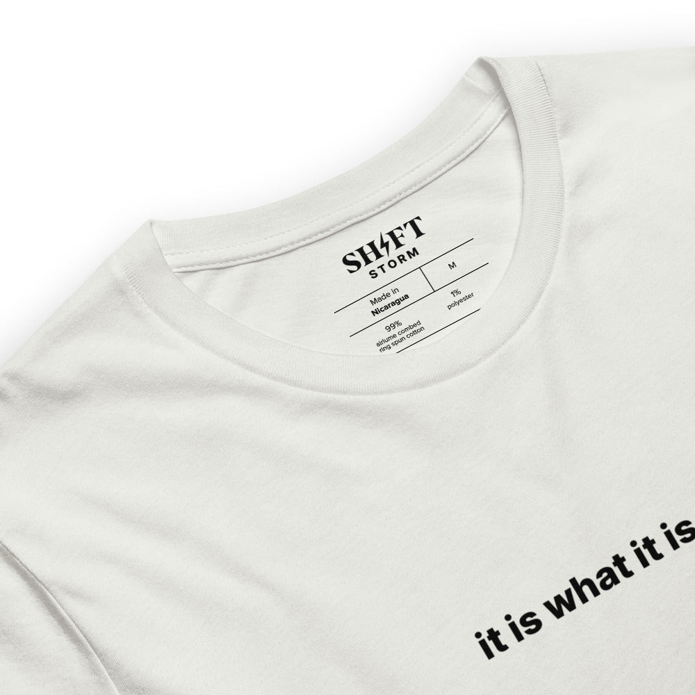 'it is what it is' Unisex T-Shirt