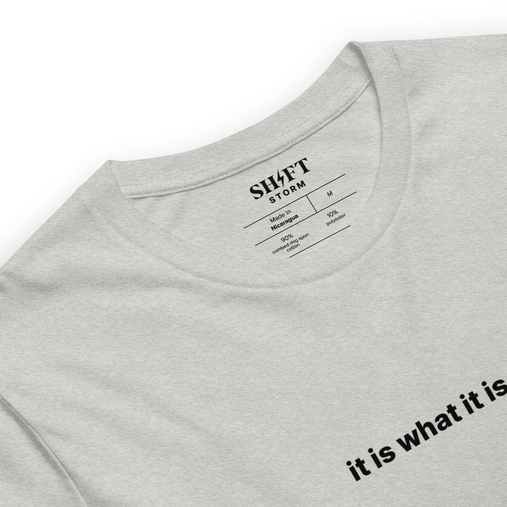 'it is what it is' Unisex T-Shirt