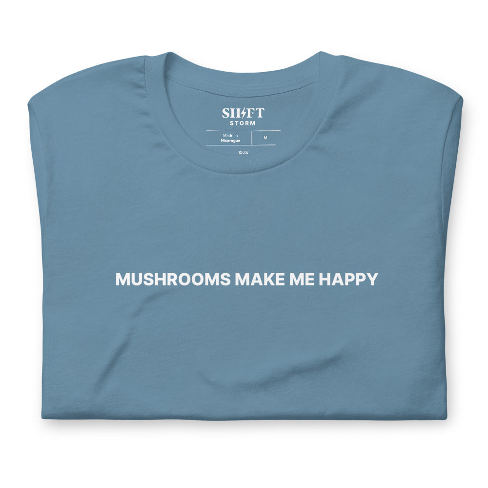 Mushrooms Make Me Happy T-Shirt