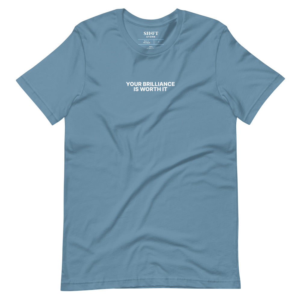 Your Brilliance is Worth It T-Shirt
