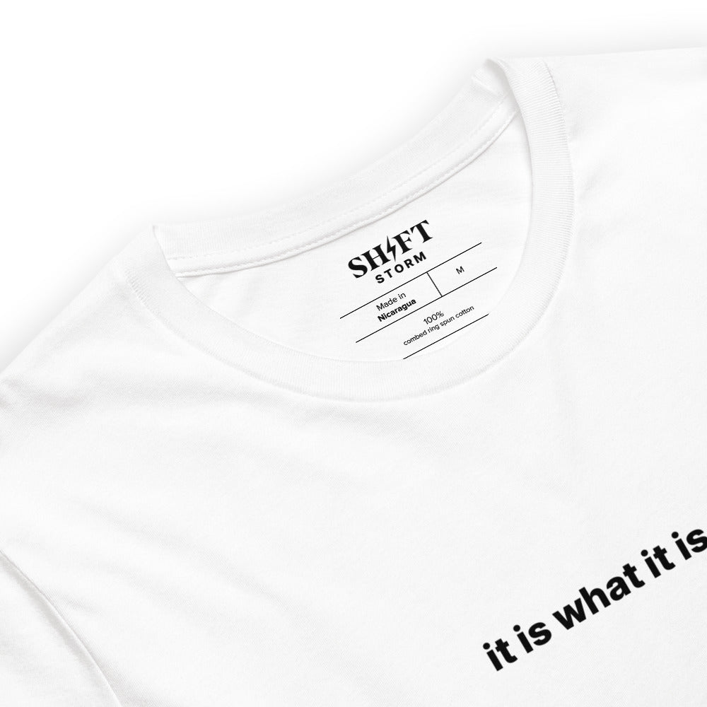 'it is what it is' Unisex T-Shirt