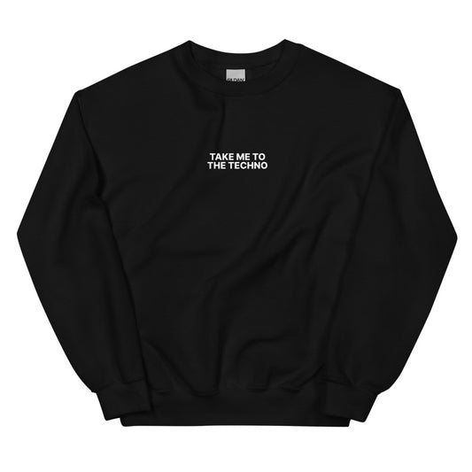 Take Me to the Techno Unisex Sweatshirt