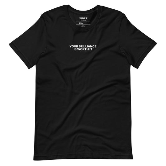 Your Brilliance is Worth It T-Shirt